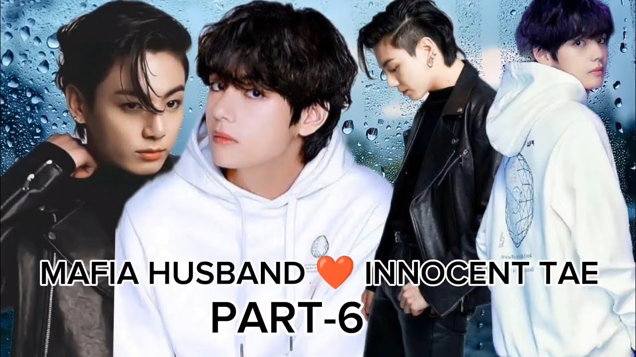 Wo Mafia Jo Pyaar Ke Aage Jhuk Gaya Mafia husband Jungkook ×Innocent Taehyung Full love story Part-6