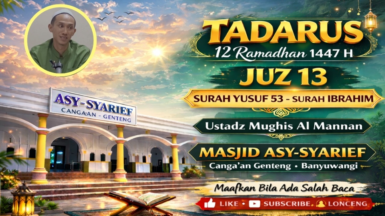 Tadarus 12 Ramadhan 1447 H | Juz 13 | Ustadz Mughis | Masjid Asy-Syarief Canga’an Genteng Banyuwangi