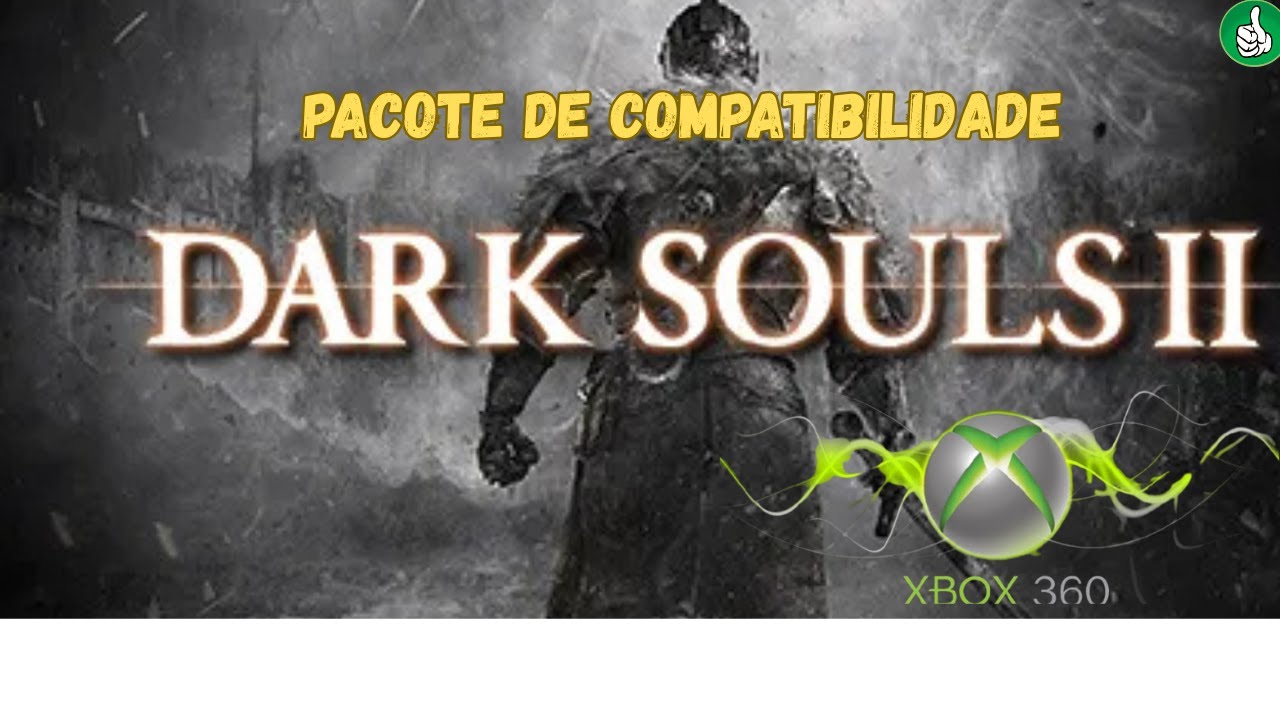 Pacote de compatibilidade Dark Souls 2 Xbox 360 RHG/EXPLOIT