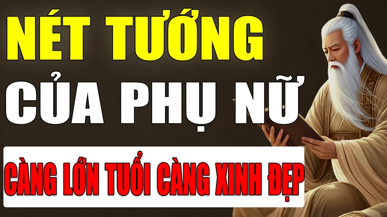 Cổ Nhân Tiết Lộ: Nét Tướng Phụ Nữ Tuổi Trung Niên, Càng Sống Thiện, Càng Xinh Đẹp