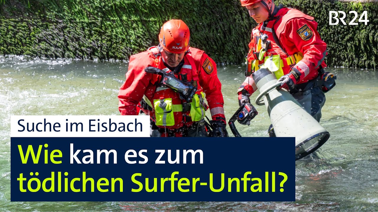 Ermittlung im Eisbach – Polizei sucht Grund für tödlichen Surfer-Unfall | BR24 vor Ort