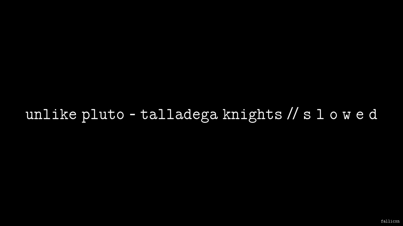 Unlike Pluto - Talladega Knights // S L O W E D