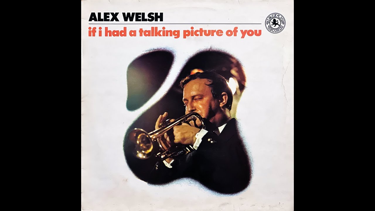 Alex Welsh and his Band - “if I had a talking picture of you”