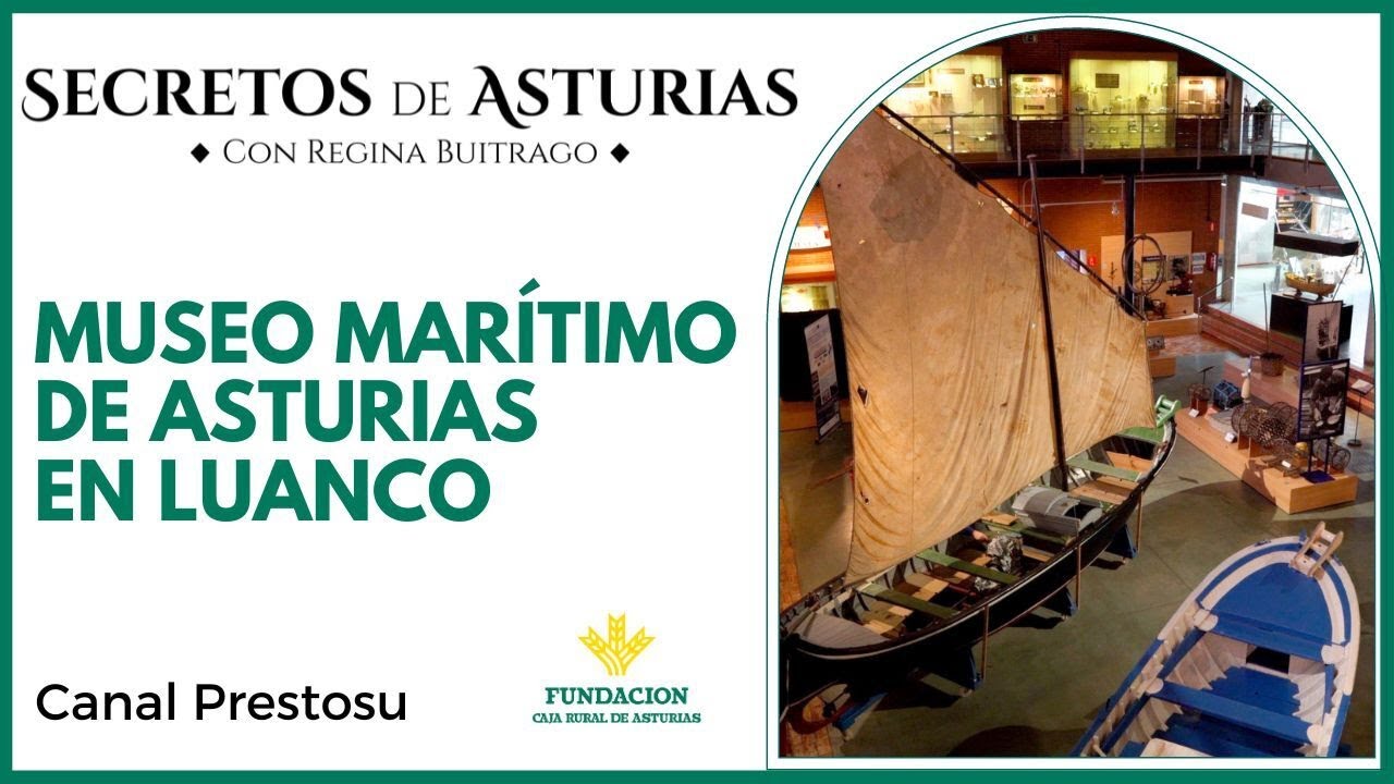 Canal Prestosu | Secretos de Asturias: Museo Marítimo de Asturias, en Luanco