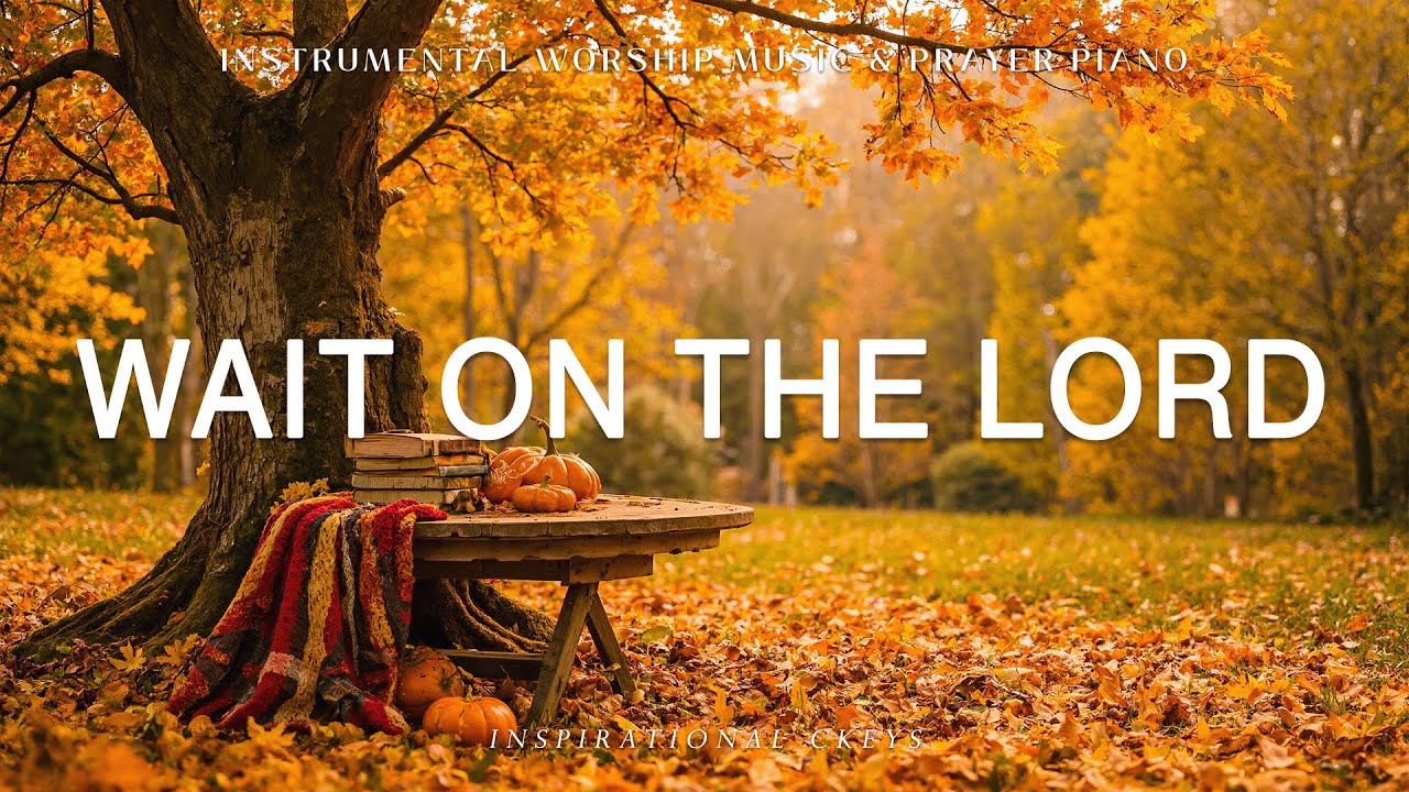 Wait On The Lord: инструментальная музыка для поклонения и молитвы со стихами из Священного Писания