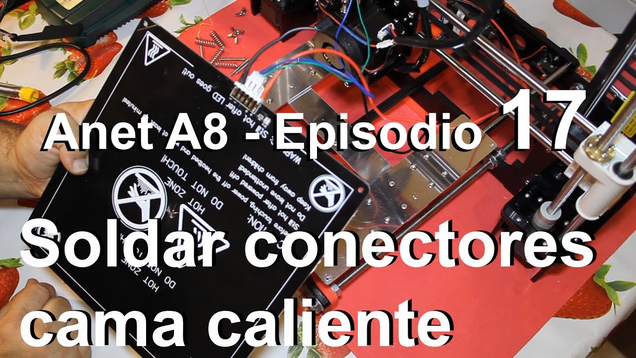 Anet A8 - Problema cama caliente (Soldar conectores) - Episodio 17