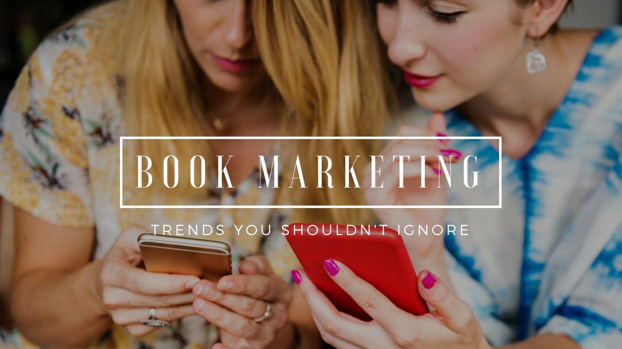7 Book Marketing Trends Authors Can't Afford to Ignore