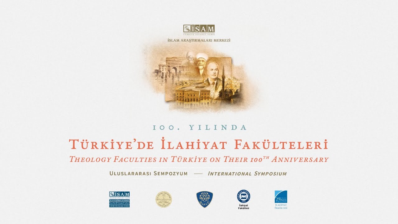 100. Yılında Türkiye'de İlahiyat Fakülteleri Uluslararası Sempozyumu - Üçüncü Gün İkinci Oturum
