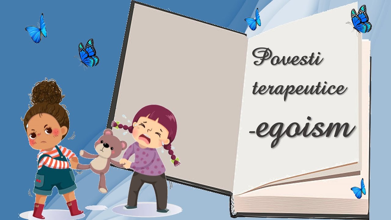 Egoism 🦋 povesti pentru copii / povesti terapeutice 💜