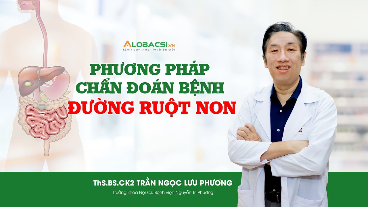 Ruột non thường bị bệnh gì| Các phương pháp chẩn đoán bệnh đường ruột non