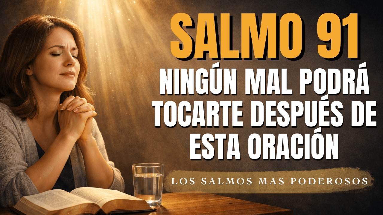 Salmo 91 y Salmo 23: Dos de Las Oraciones Más Poderosas de La Biblia para La Protección y La Paz