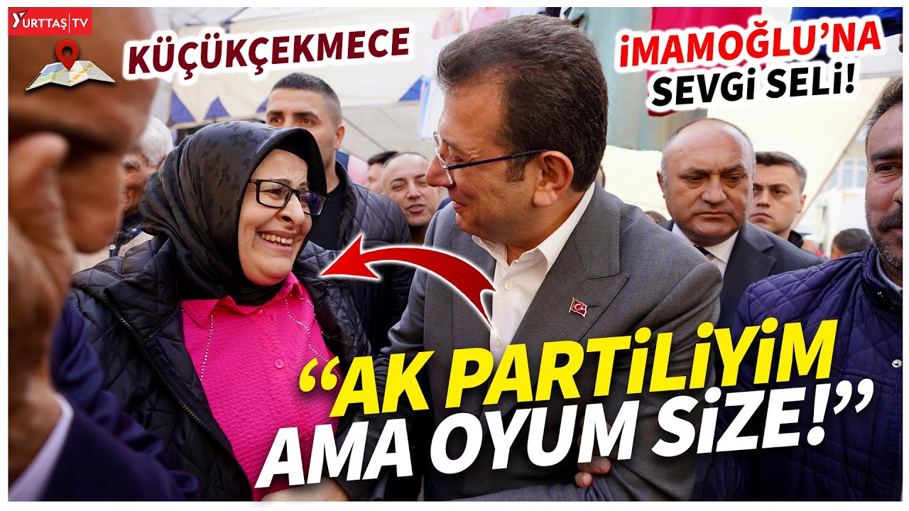 Küçükçekmece'de Ekrem İmamoğlu'na sevgi seli: Ak Partiliyim ama oyum size!