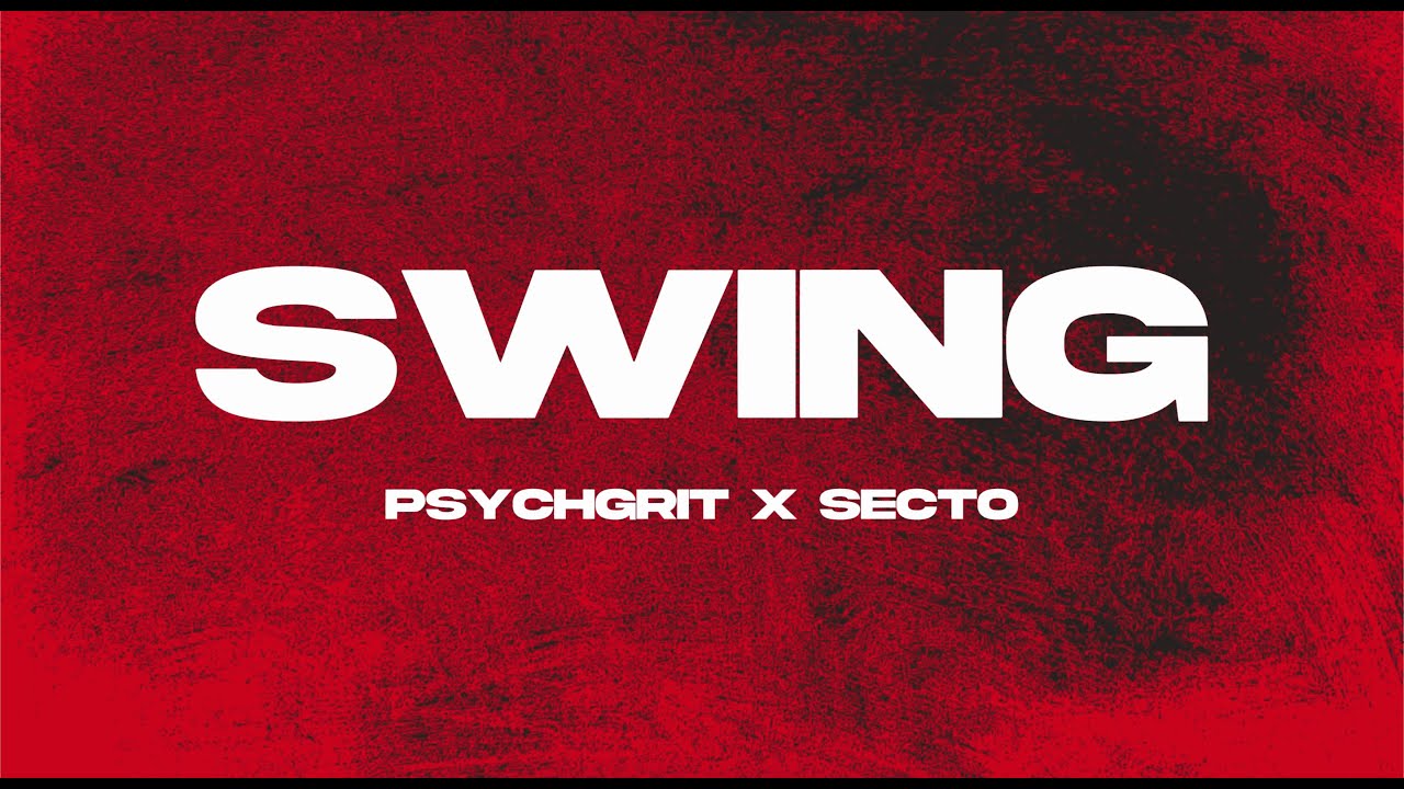 PSYCHGRIT & SECTO  - SWING (Official Lyric Video)