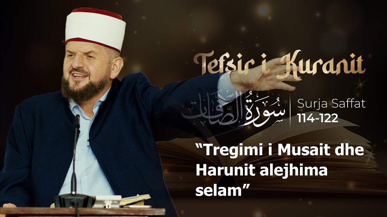 Tefsiri i Kuranit Shqip - Dr. Shefqet Krasniqi - Tregimi i Musait dhe Harunit a.s. Es-Saffat 114-130