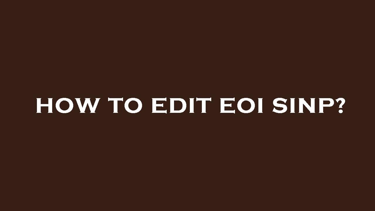 How to edit eoi sinp?