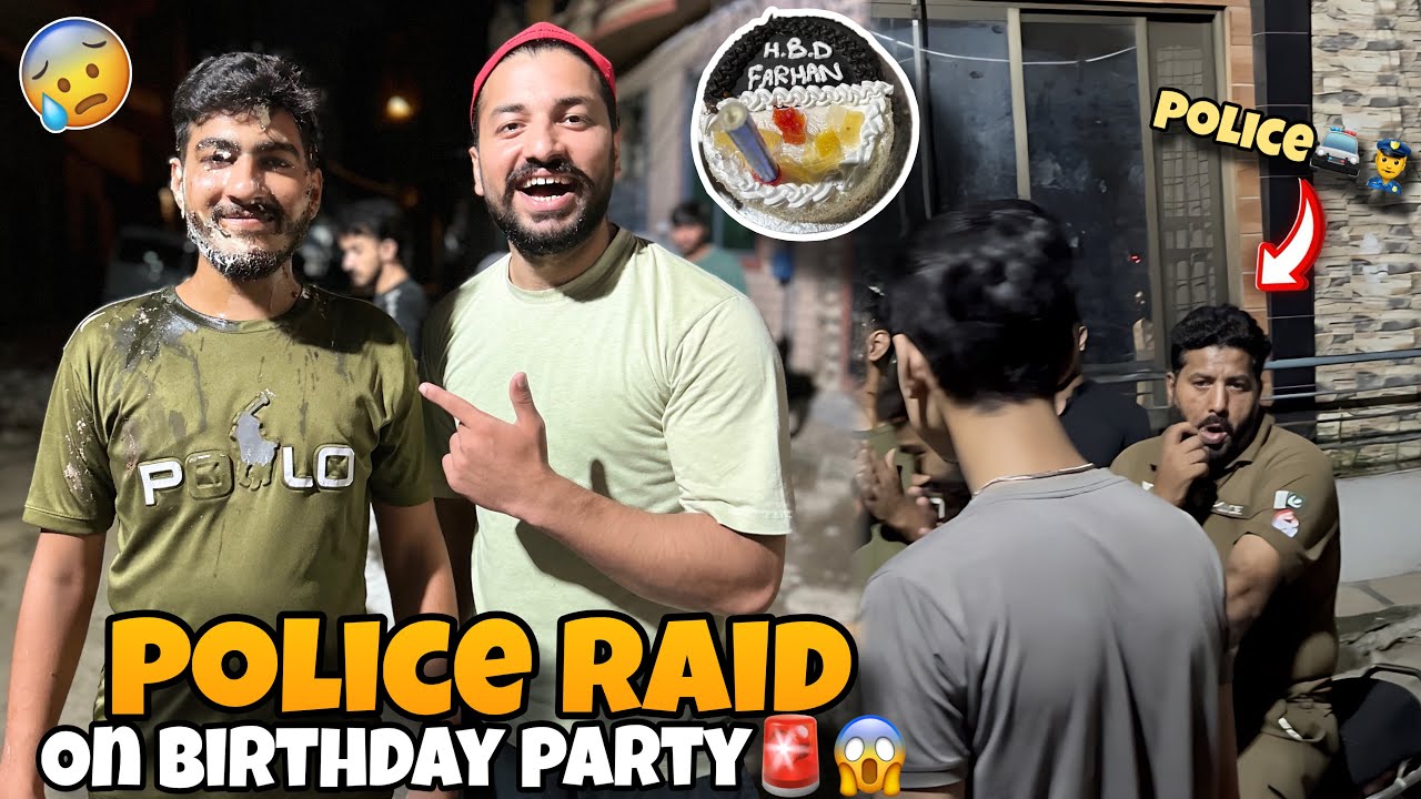 Farhan birthday gone wrong😱||Police na raid kr di||🚔🚨 bohat maza a ya🤪