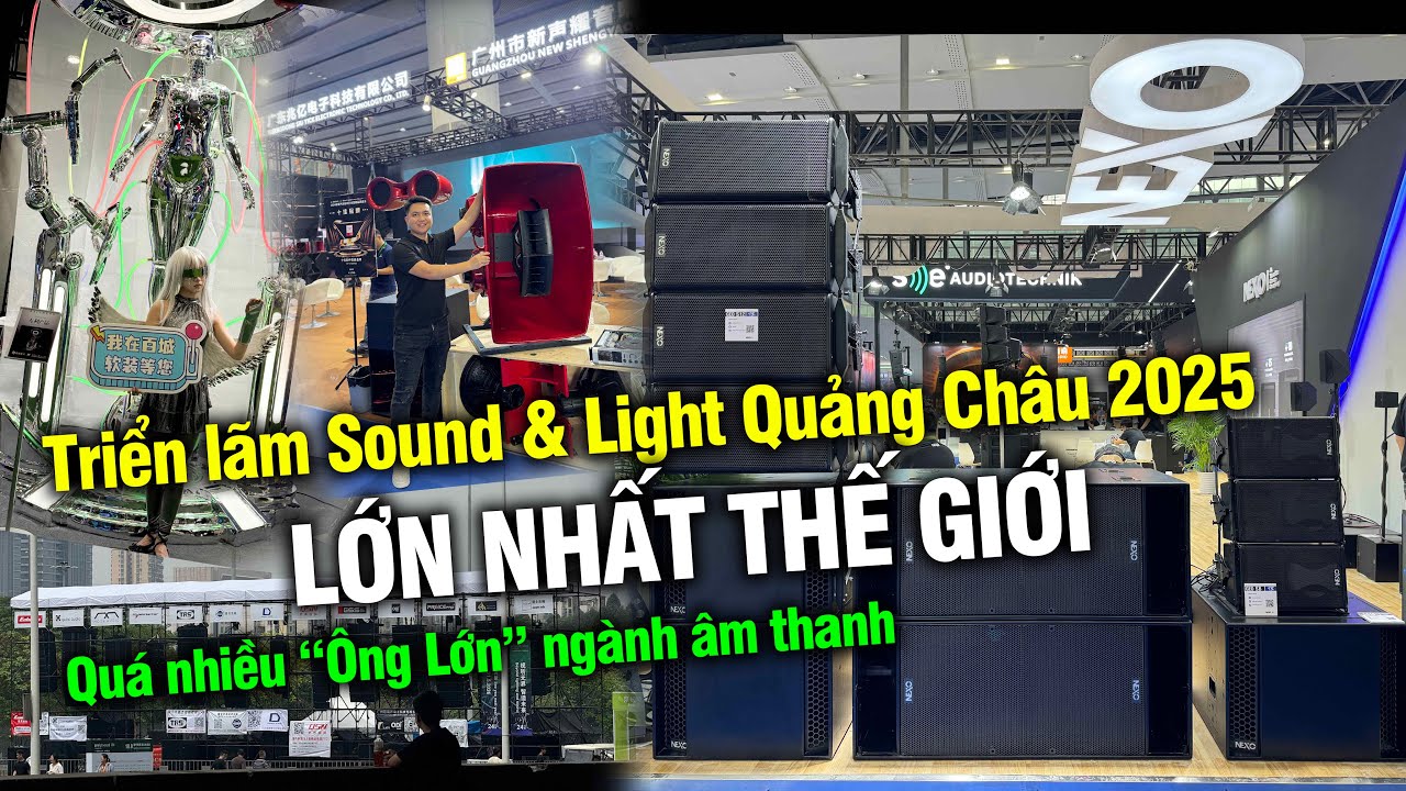 Triển Lãm Sound & Light Quảng Châu 2025 Cực Nhiều Thương Hiệu Lớn Thế Giới