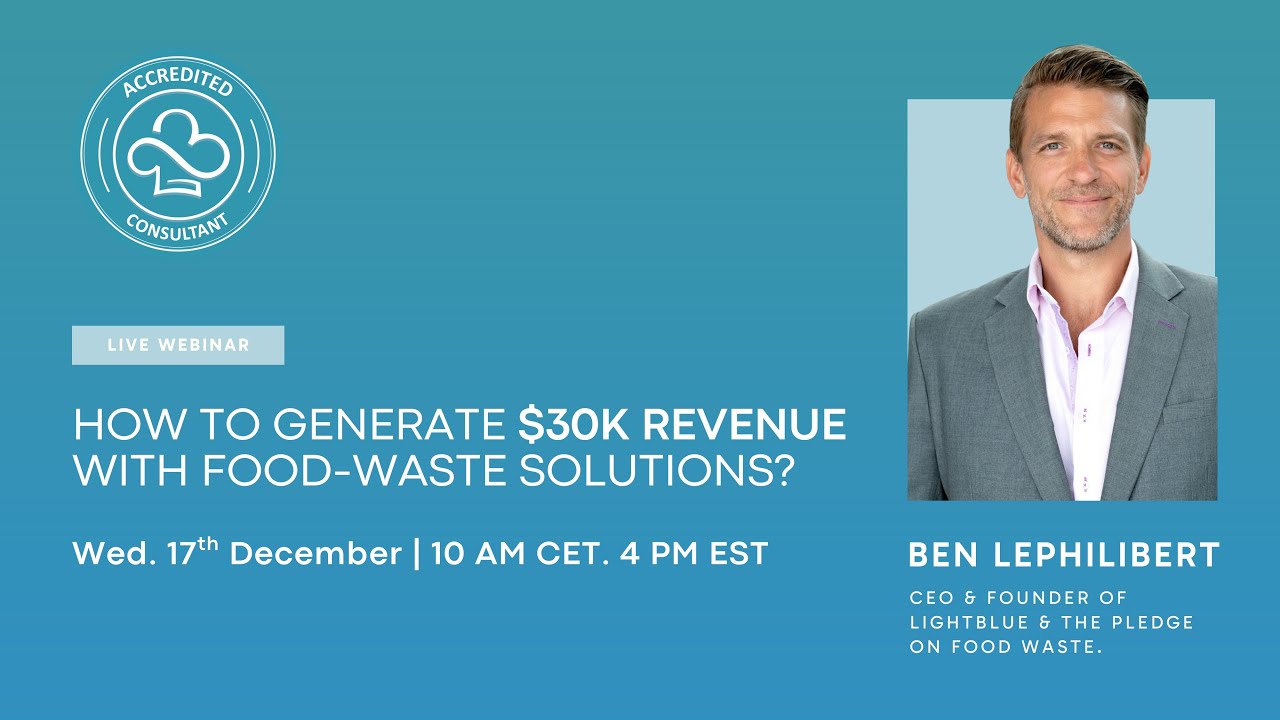 Accredited Food Waste Consultants: How to generate $30k revenue with food waste solutions?