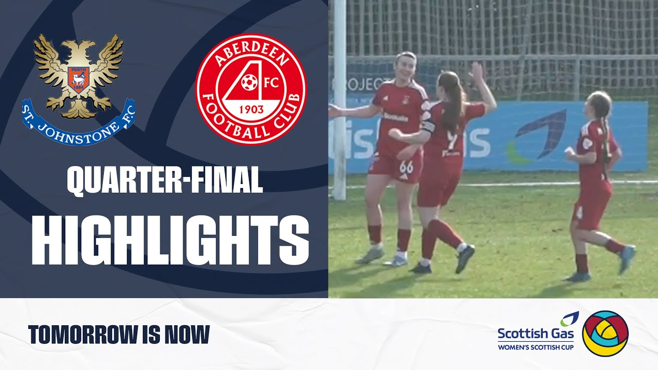 St. Johnstone 1-4 Aberdeen | Scottish Gas Women's Scottish Cup Quarter-Final