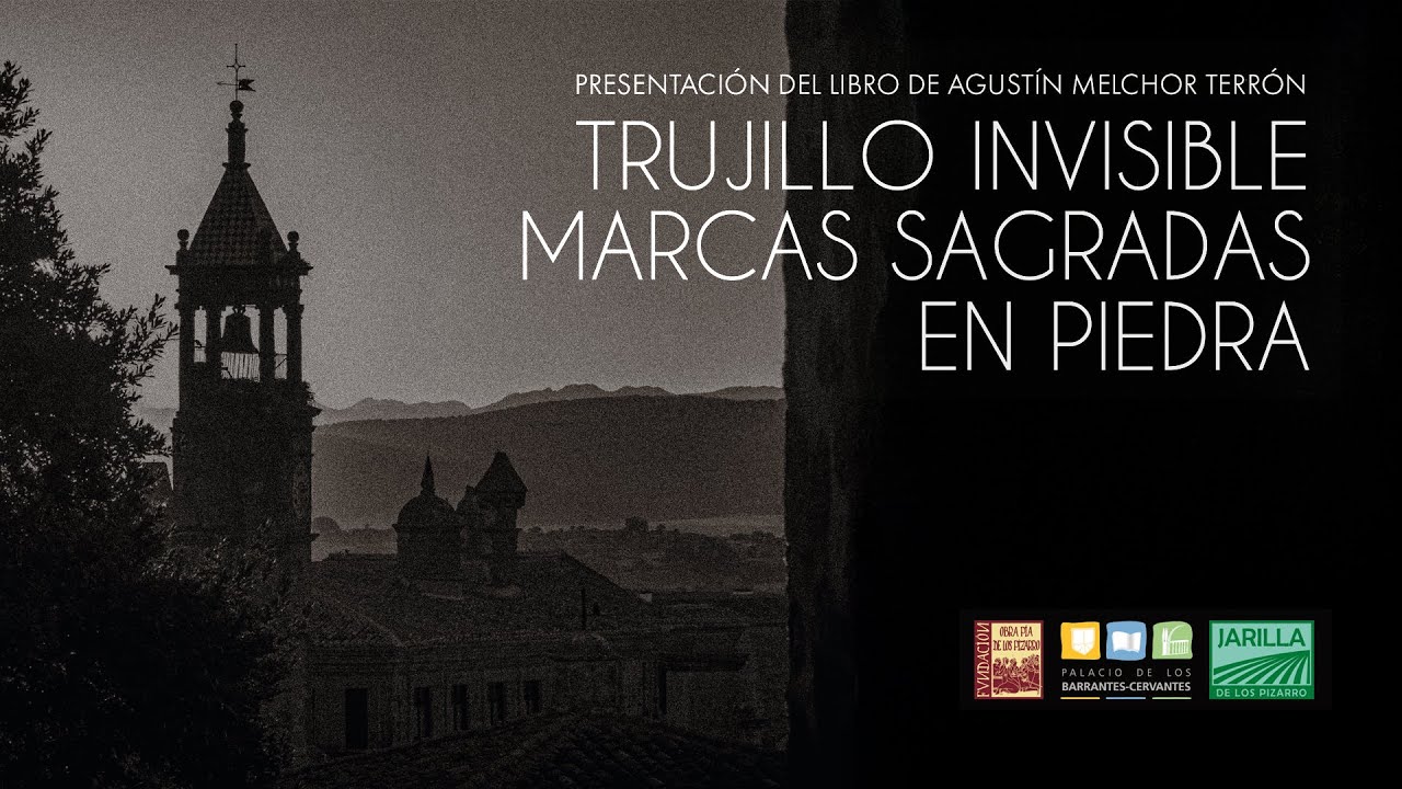 Presentación del libro «Trujillo Invisible. Marcas sagradas en piedra», de Agustín Melchor Terrón