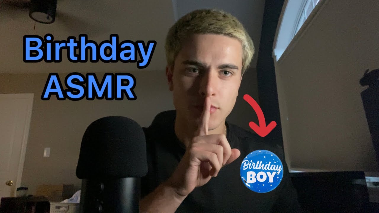 ASMR BUT It’s My BIRTHDAY…