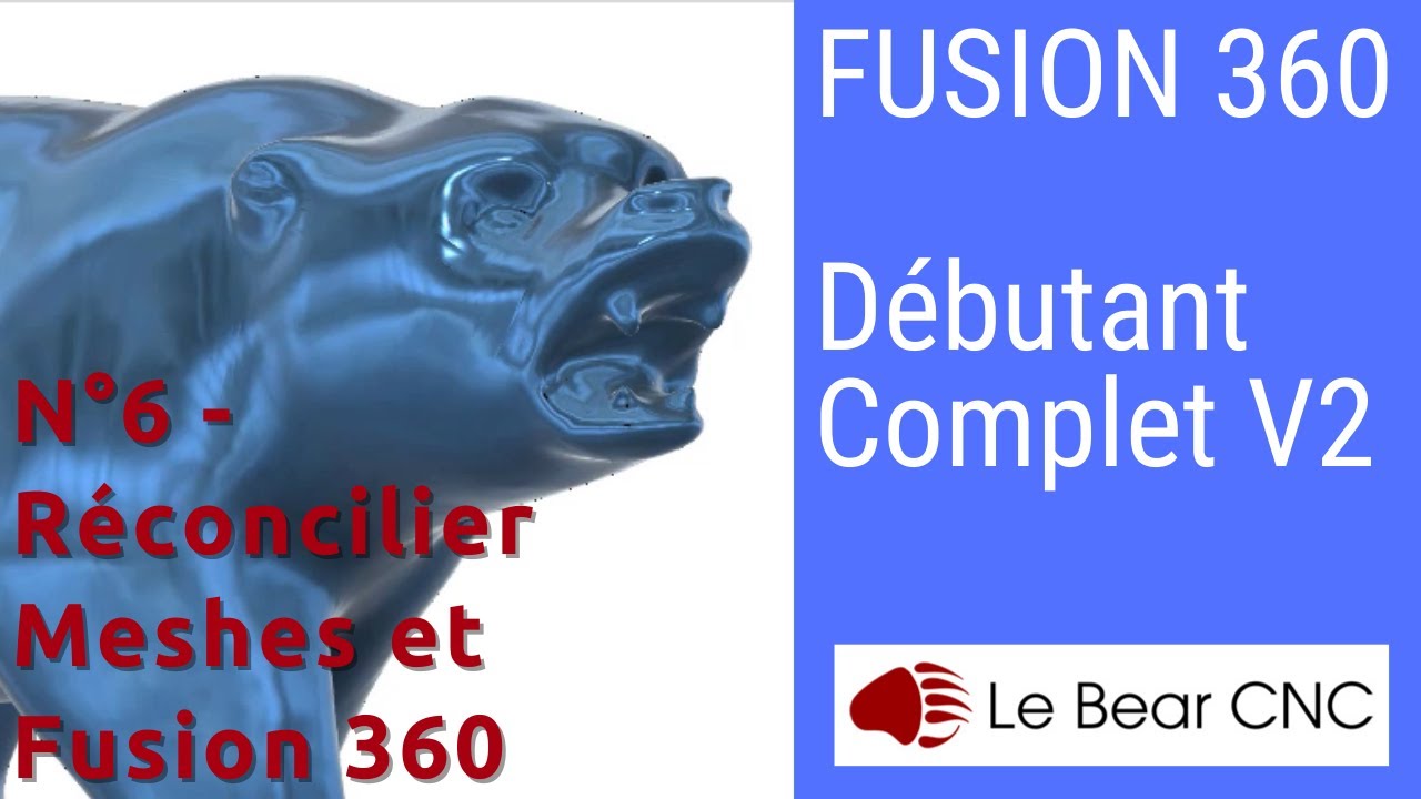 Débutant Complet N° 6 - Réconcilier (Enfin!) les Meshes avec Fusion 360