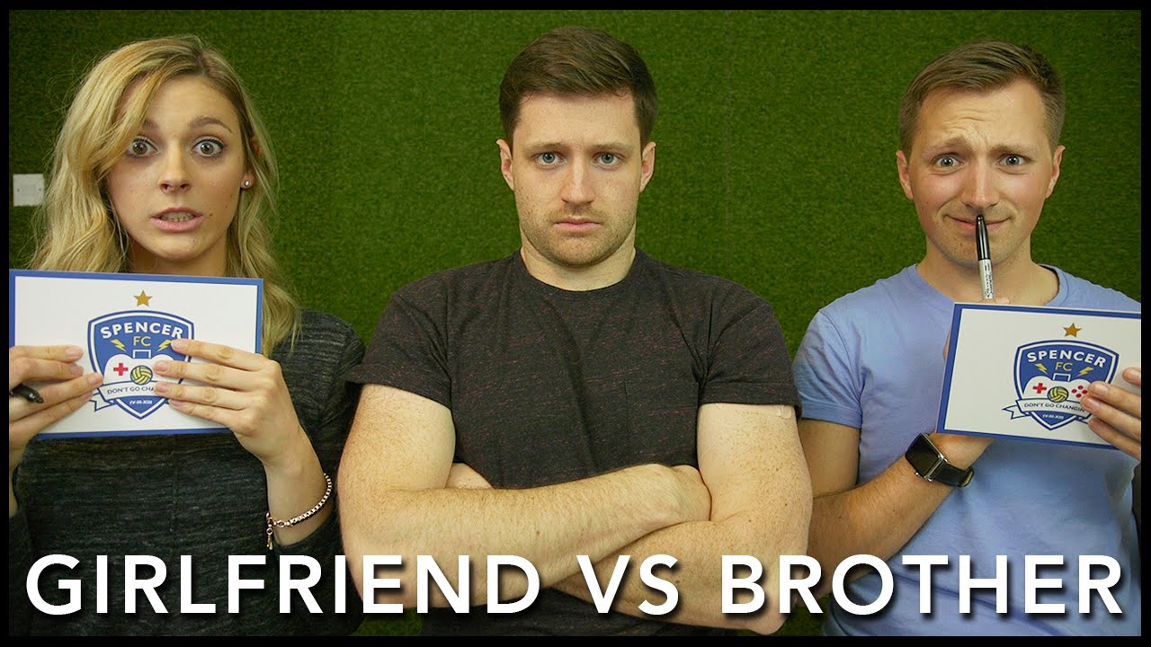 GIRLFRIEND VS BROTHER