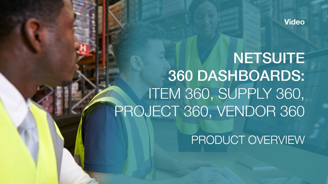 NetSuite 360 Dashboards - Item 360, Supply 360, Project 360 and Vendor 360