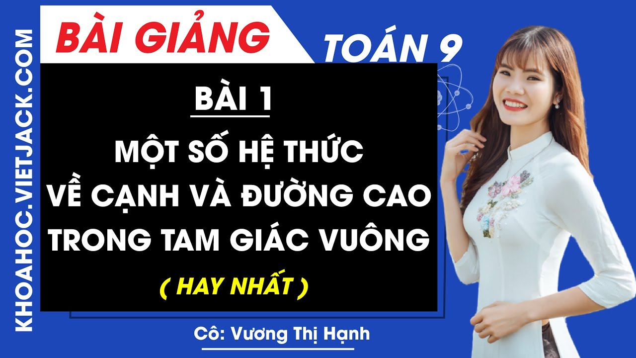 Một số hệ thức về cạnh và đường cao trong tam giác vuông  - Bài 1 - Toán học 9 - Cô Vương Thị Hạnh