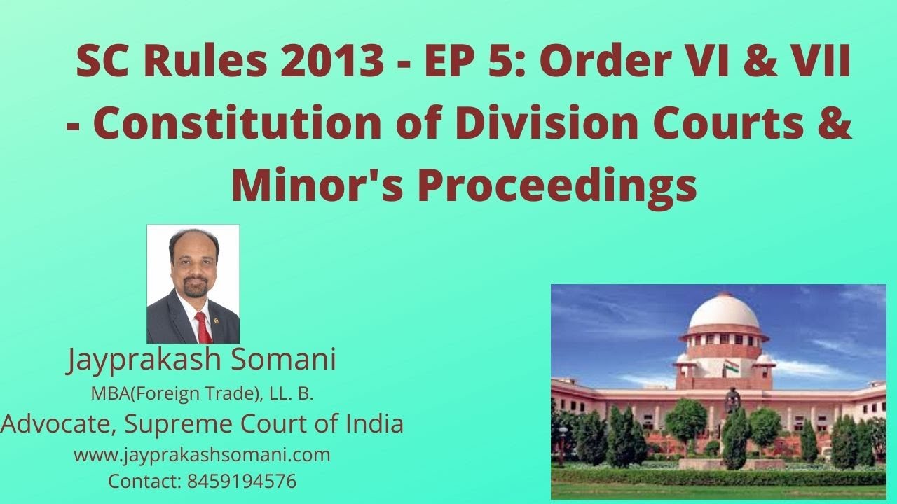 SC Rules 2013   EP 5 Order VI & VII   Constitution of Division Courts & Minor's Proceedings