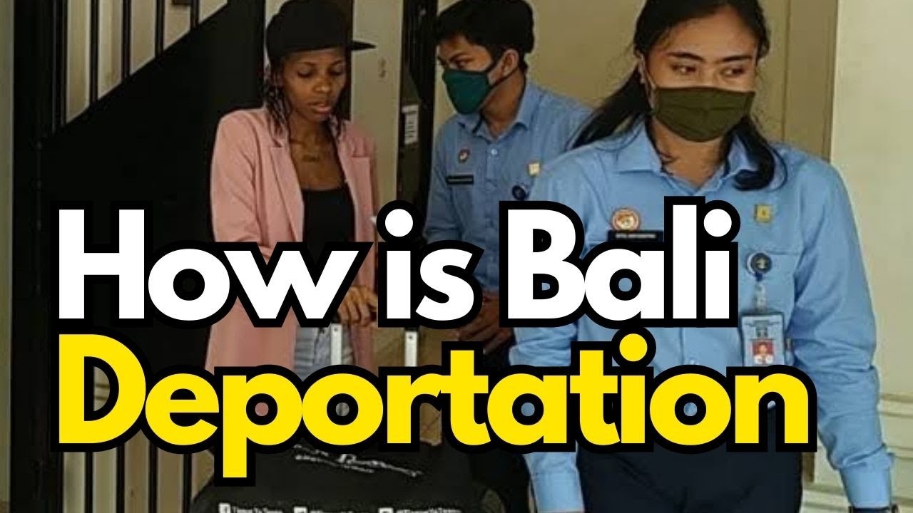 How Bali Deportation process - Bali now update april 2023
