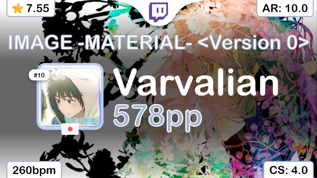 [7.55⭐Live] Varvalian | Tatsh - IMAGE -MATERIAL- Version 0 [Scorpiour] 99.11% {#3 578pp FC} - osu!