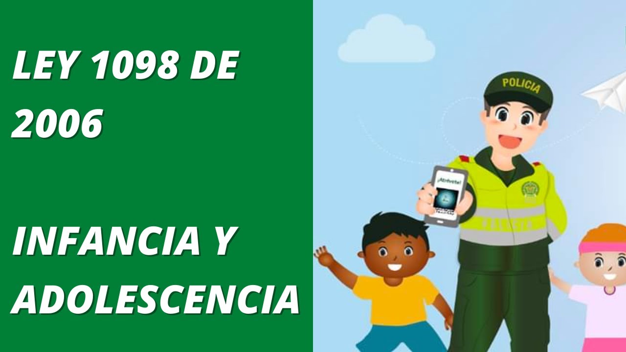 Ley 1098 de 2006 - Ley de Infancia y Adolescencia