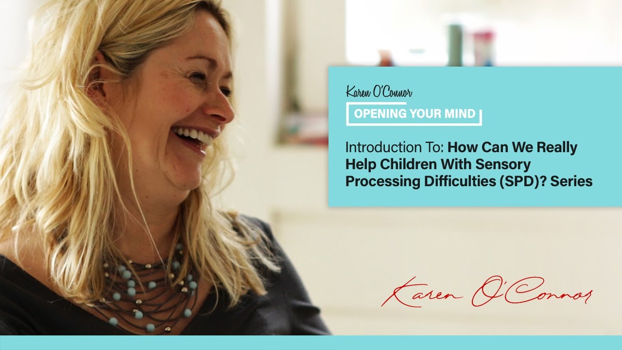Intro to Series 3: How Can We Really Help Children With Sensory Processing Difficulties (SPD)?