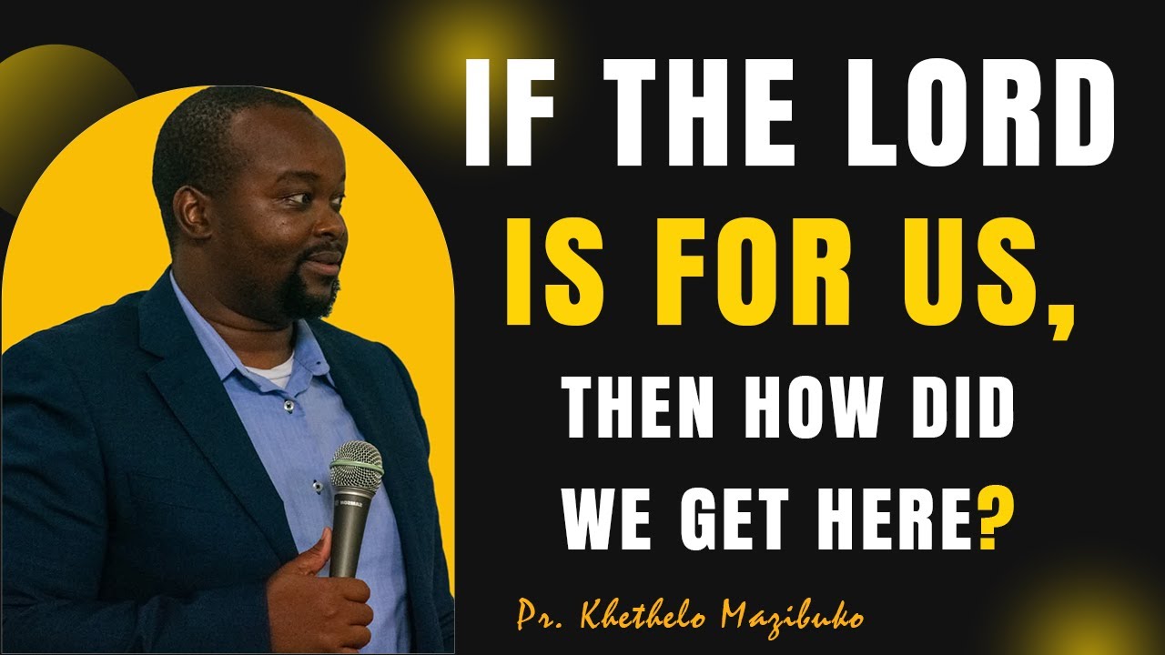 If the Lord is with us, how did we get here? by Pr  Khethelo Mazibuko