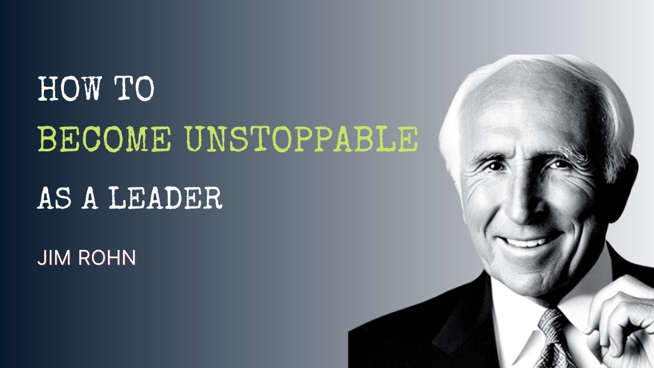 How to become unstoppable as a leader - Jim Rohn