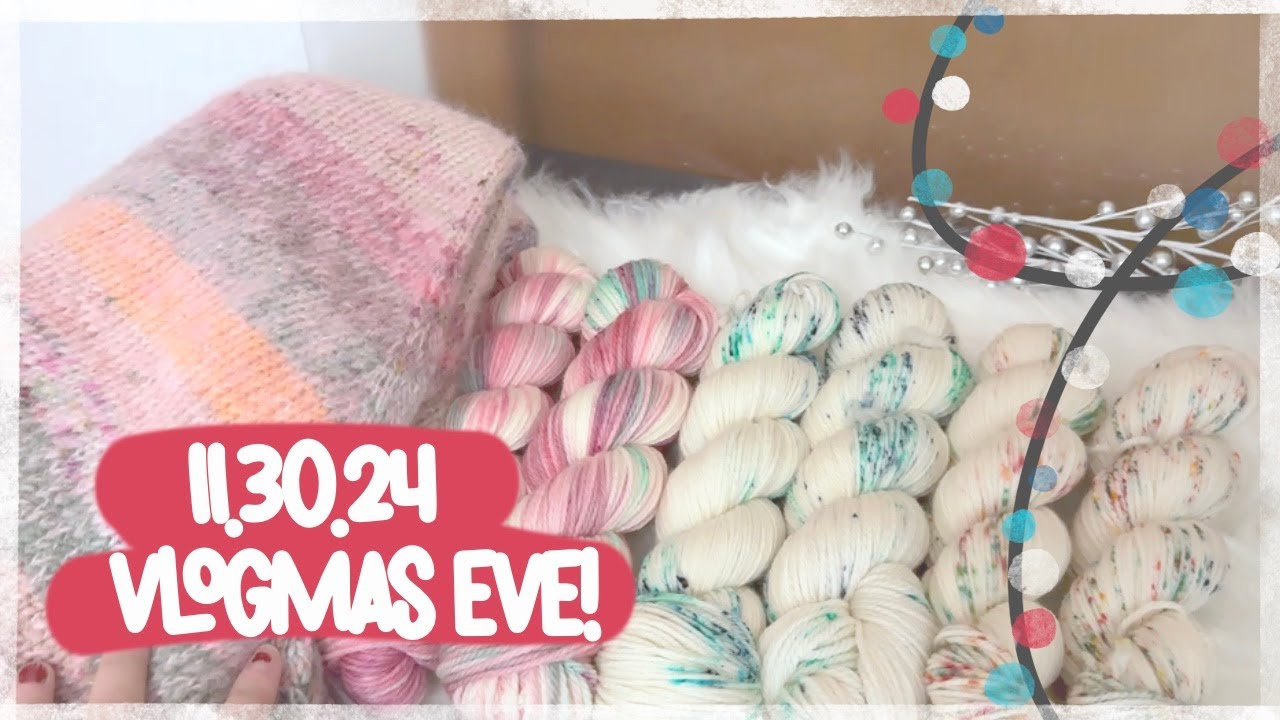 ❄️ Vlogmas Eve - 11.30.24 | Day 0 | Lofty Loops Yarns