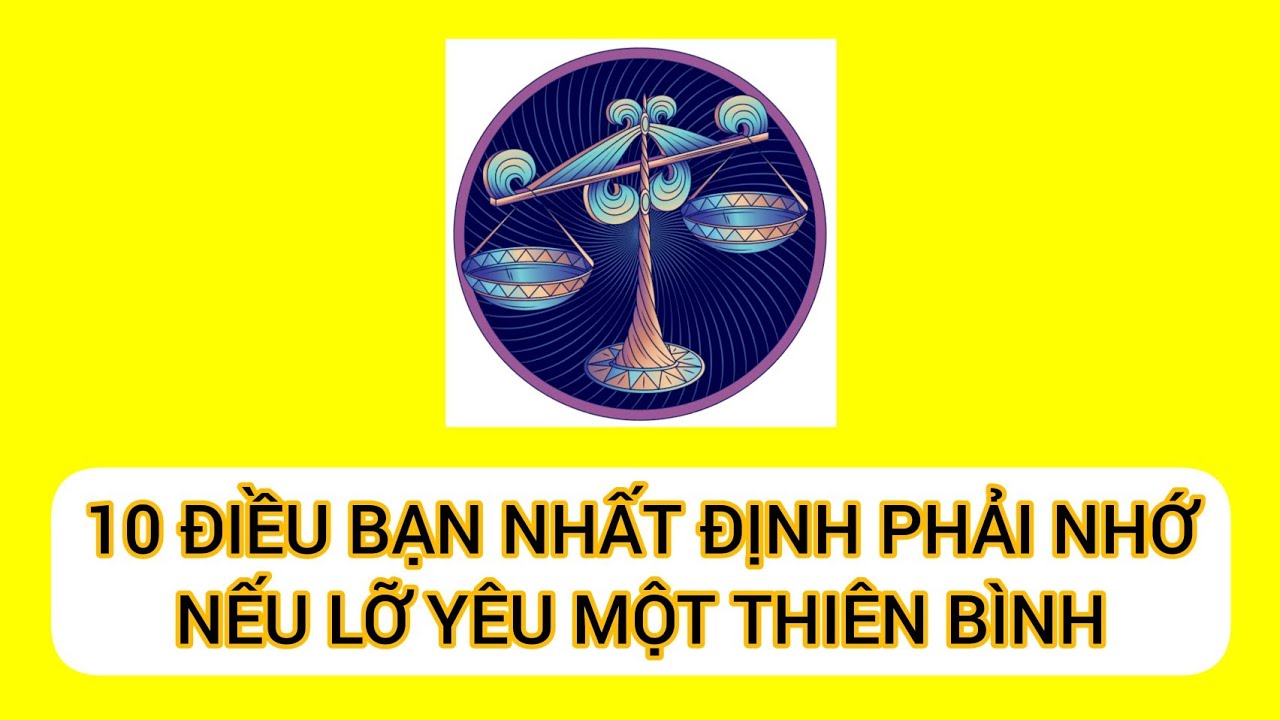 10 điều bạn nhất định phải nhớ khi yêu một Thiên Bình | Cung Thiên Bình
