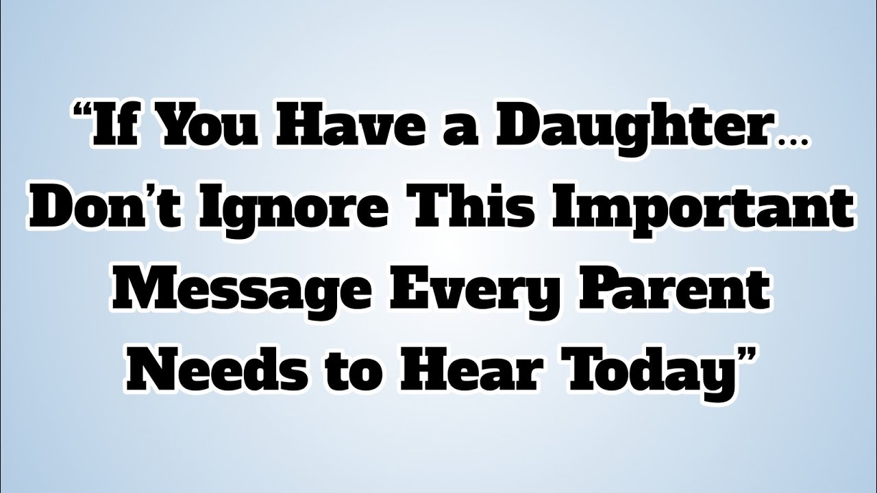 👉“If You Have a Daughter… Don’t Ignore This Important Message Every Parent Needs to Hear Today”...