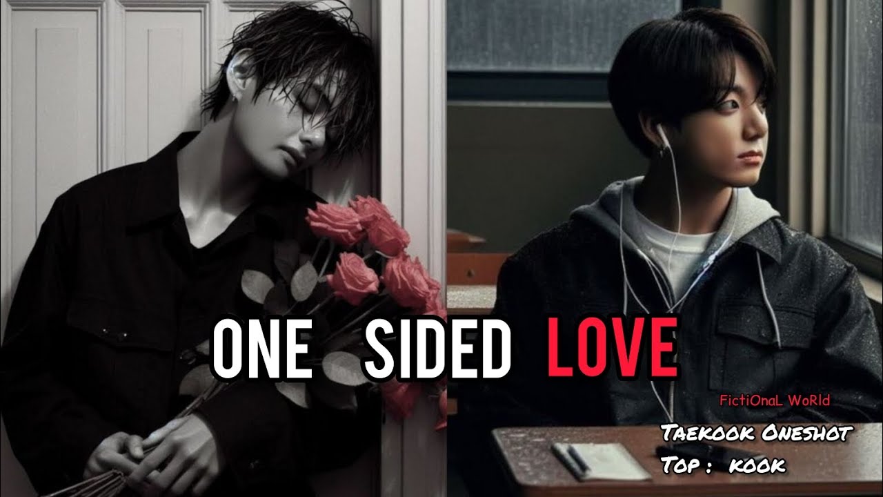 Taekook Oneshot || One Sided Love  || Top kook  || 1/2 || Taekook FF || Vkook FF