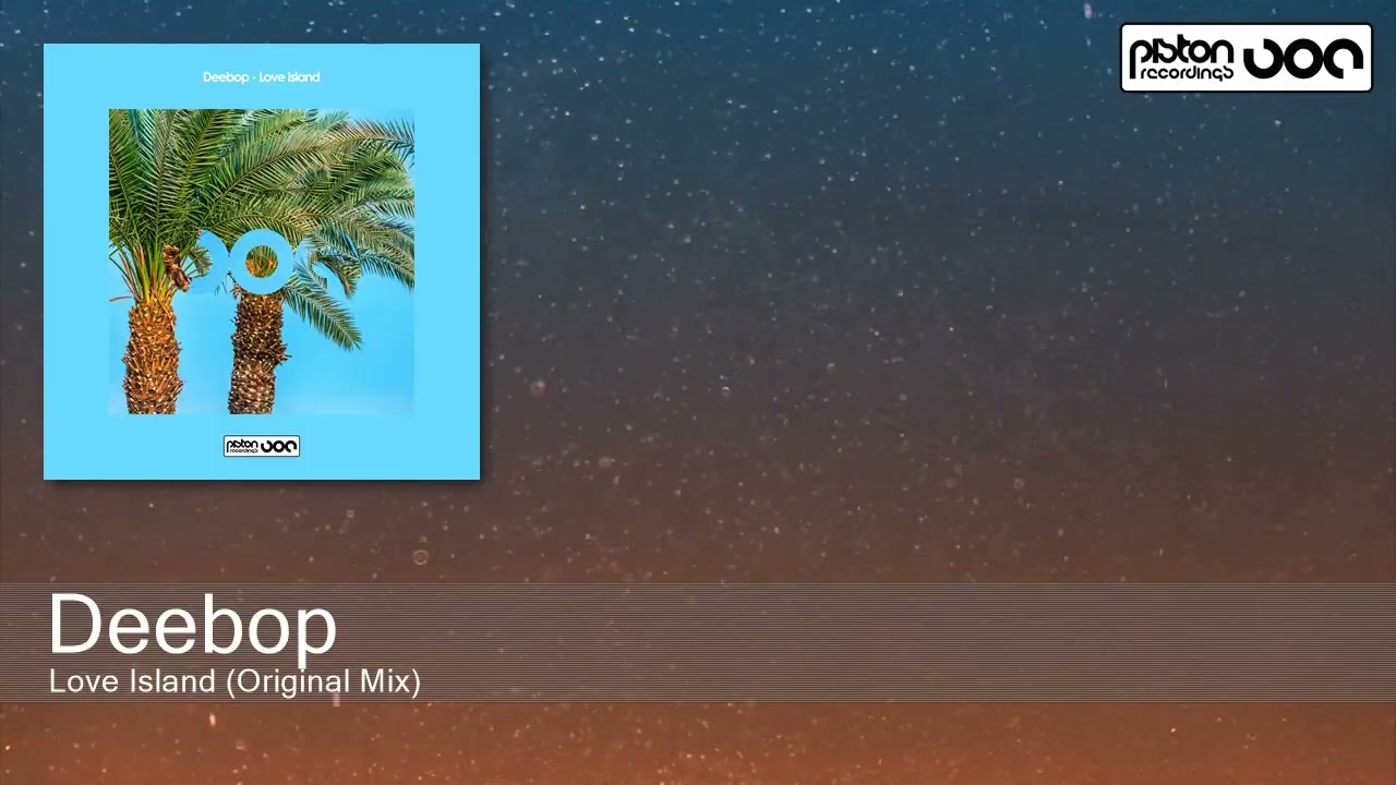 Deebop - Love Island (Original Mix) [Piston Recordings]