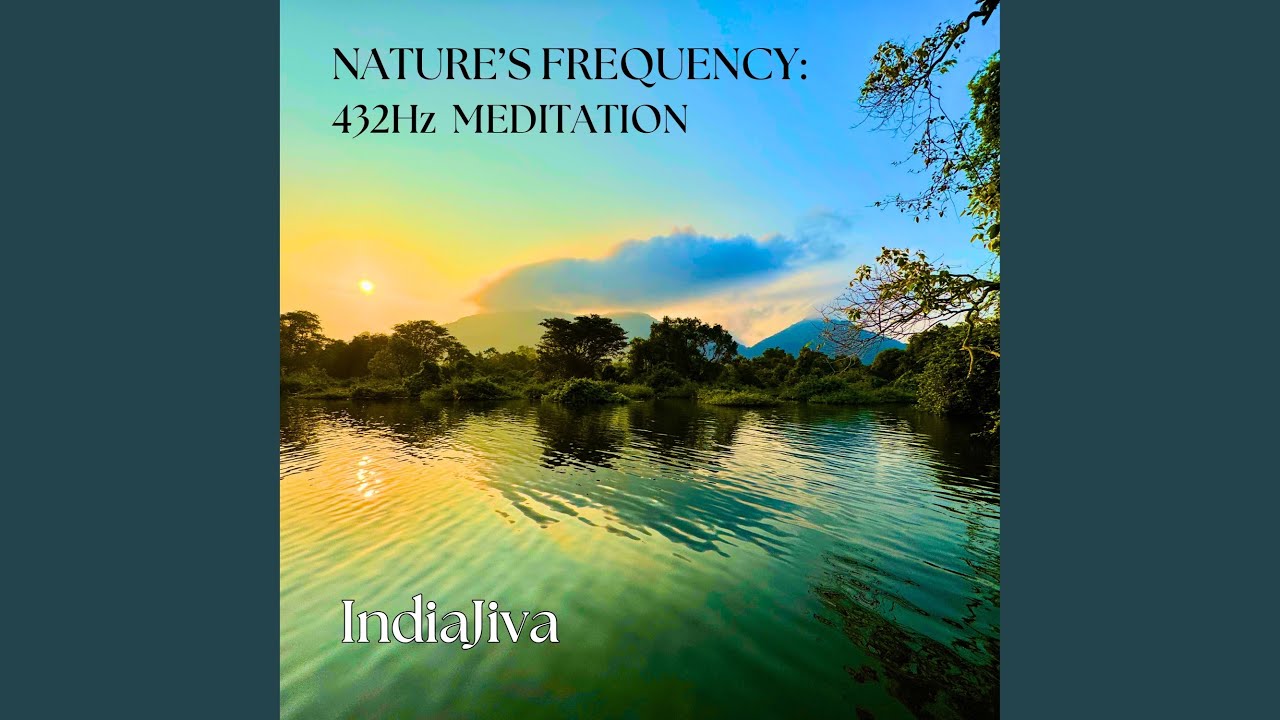 Nature's Frequency: 432Hz Meditation