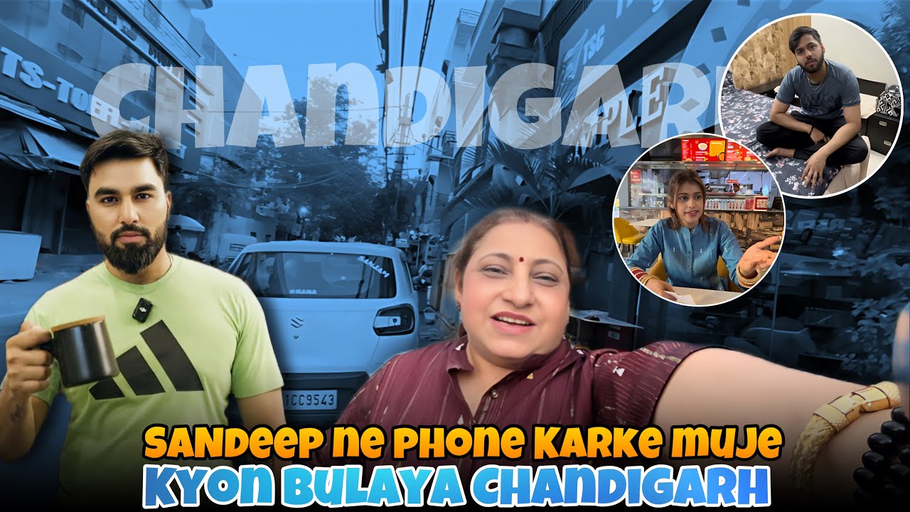 Sandeep Ne Phone Karke Muje😀Kyon Bhulaya Chandigarh