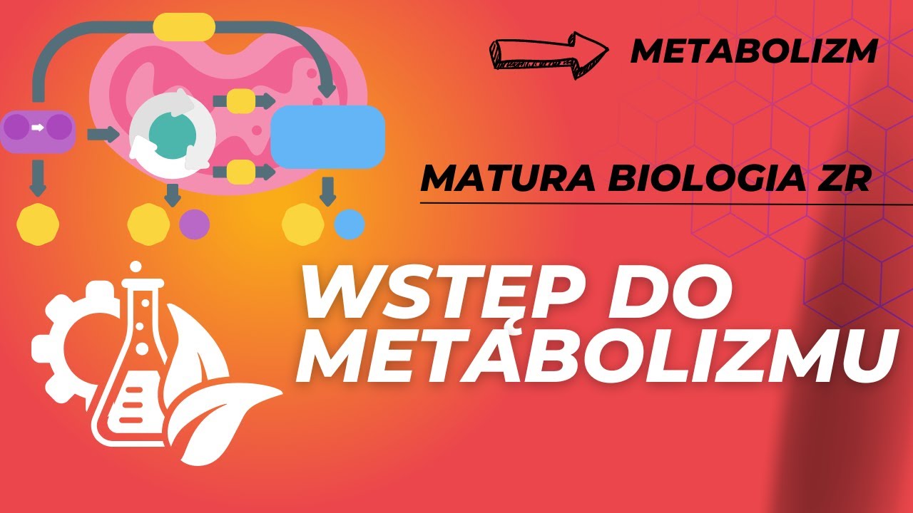 Wstęp do metabolizmu. MATURA BIOLOGIA ZR