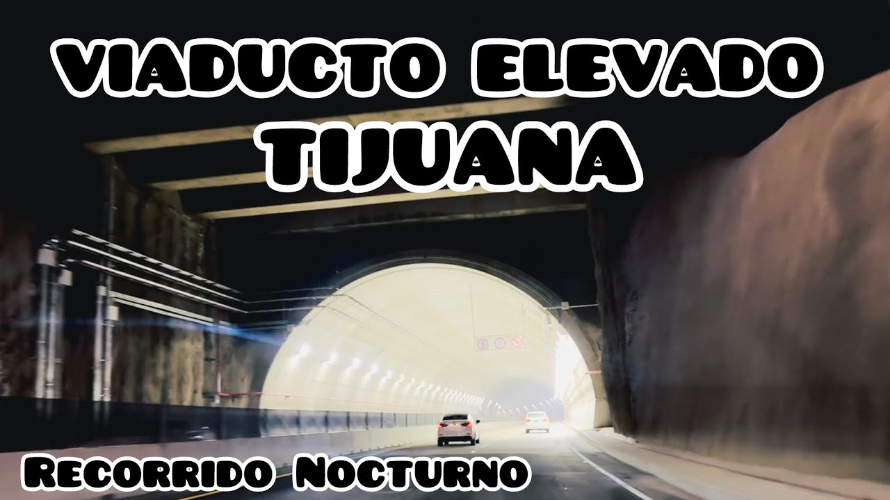 Viaducto Elevado Tijuana Recorrido Nocturno rumbo a Playas de TJ 