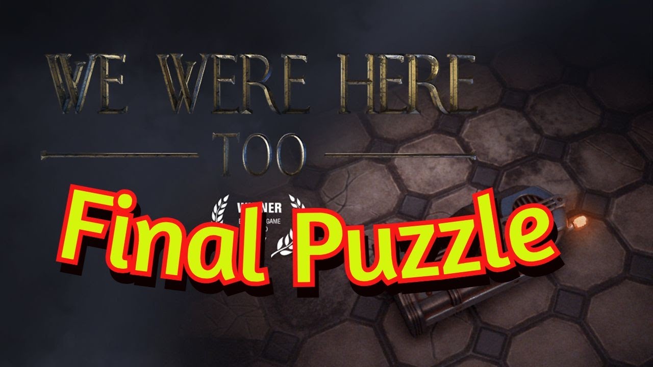Solving The Last Puzzle. We Were Here Too
