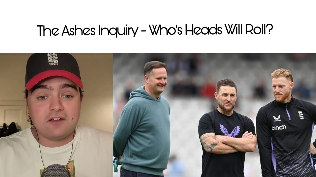 The Ashes Inquiry - Who's head's will roll?