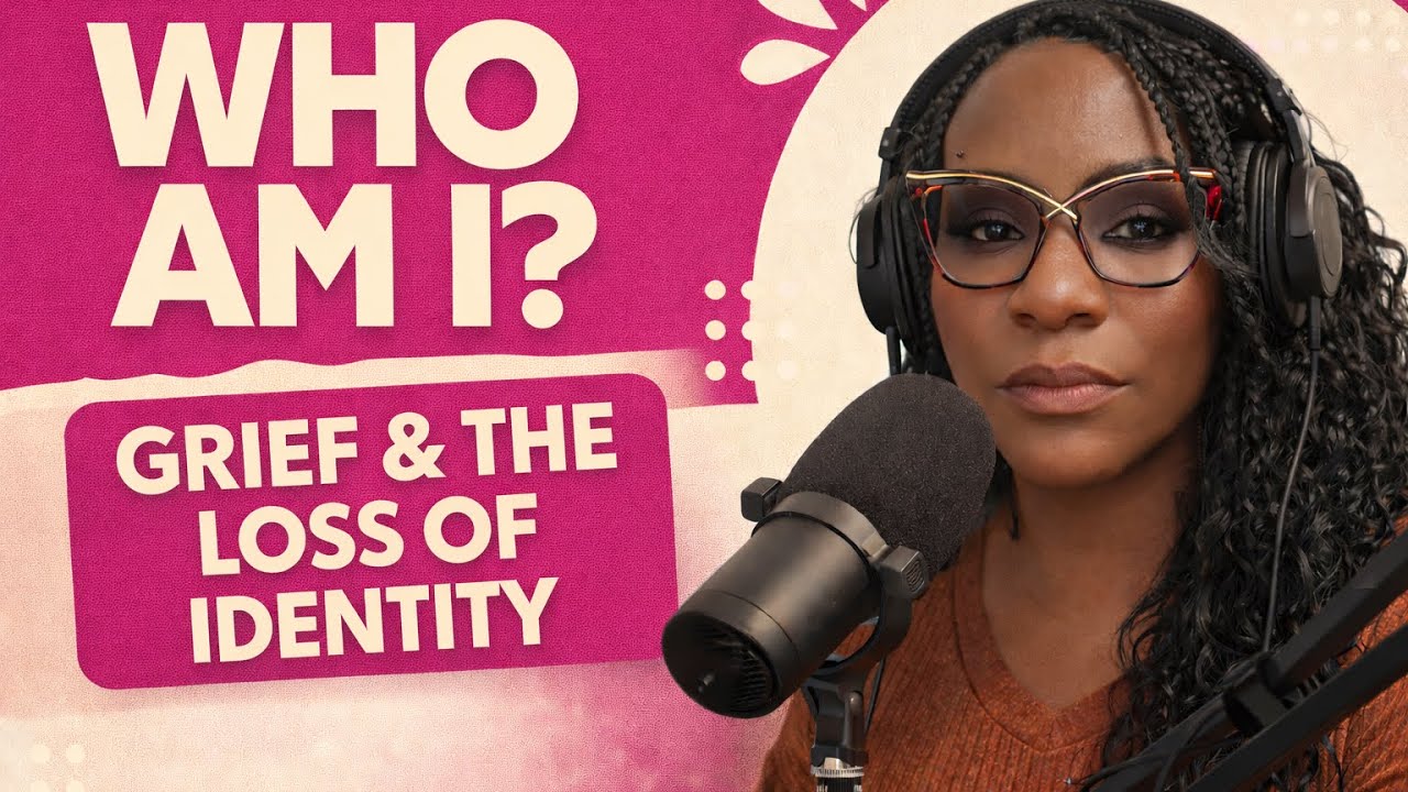 Who Am I? Grief and Loss of Identity