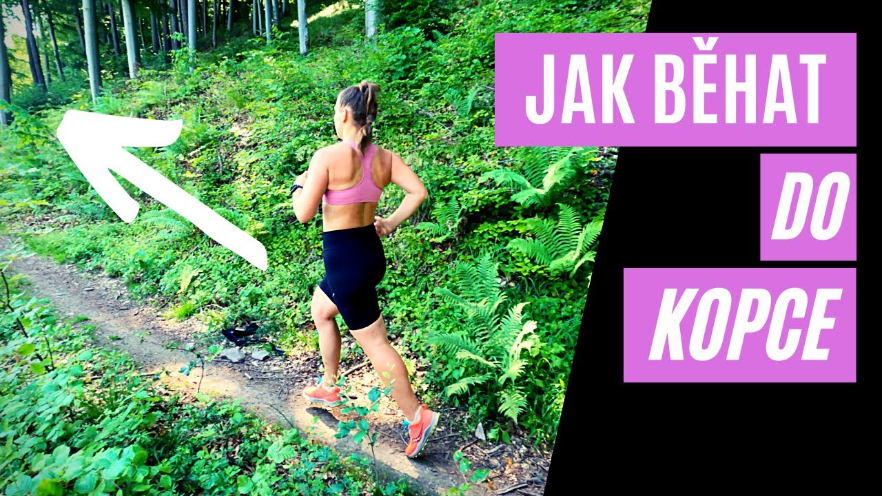 JAK BĚHAT DO KOPCE - jak si ulehčit běhání kopců