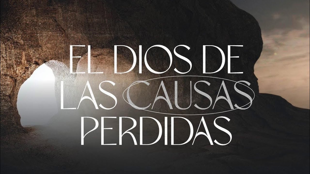 El Dios de las causas perdidas | Pastor Daniel Ordoñez | Ministerios Palabra Fiel